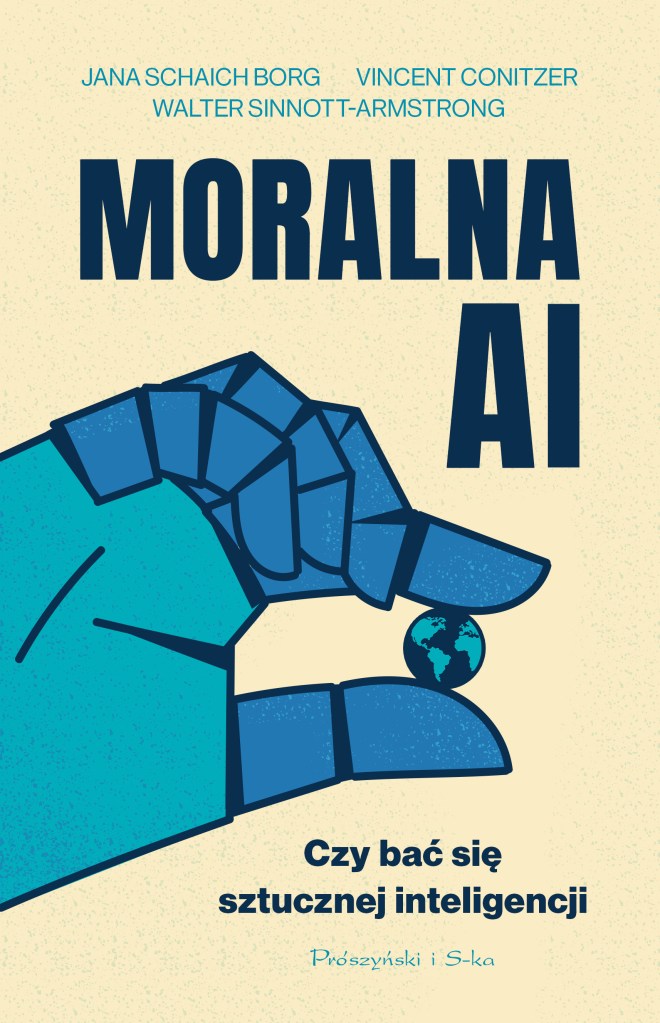 Cover of the book titled Moralna AI by Jana Schaich Borg, Vincent Conitzer, and Walter Sinnott-Armstrong. It features a robotic hand holding a small Earth, with text in Polish and a beige background.