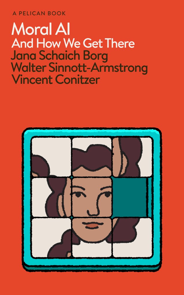 Book cover for Moral AI And How We Get There by Jana Schaich Borg, Walter Sinnott-Armstrong, and Vincent Conitzer. The cover features a partially assembled puzzle of a human face around an electric blue frame on a red background.